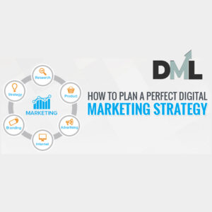 How to plan a super and perfect Digital Marketing Strategy